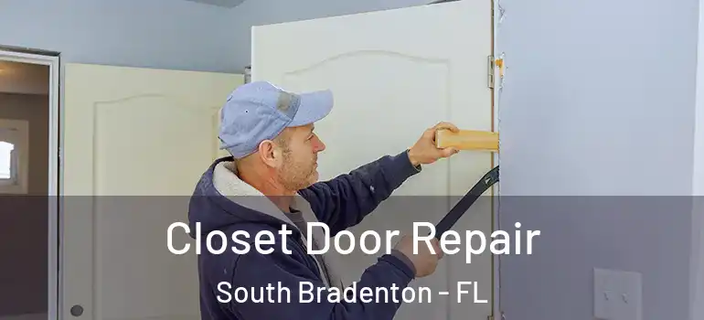  Closet Door Repair South Bradenton - FL