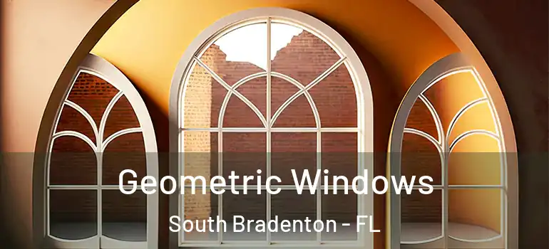  Geometric Windows South Bradenton - FL