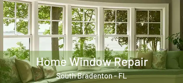  Home Window Repair South Bradenton - FL