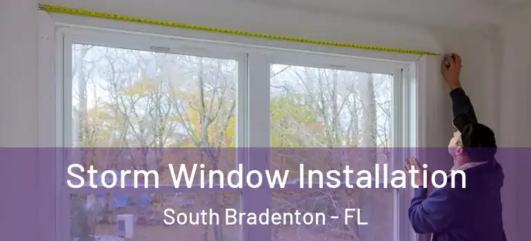  Storm Window Installation South Bradenton - FL