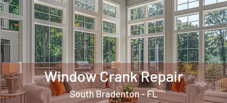  Window Crank Repair South Bradenton - FL